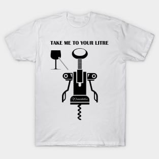 Take me to your litre - Take me to your leader T-Shirt